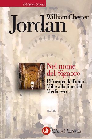 [Penguin History of Europe 03] • Nel Nome Del Signore. L'Europa Dall'anno Mille Alla Fine Del Medioevo